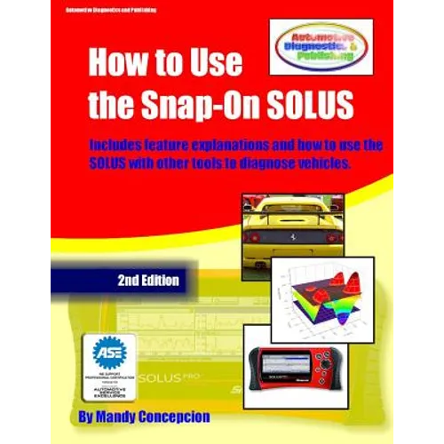 How to Use the Snap-On SOLUS: (Including preparation for the ASE Exam)