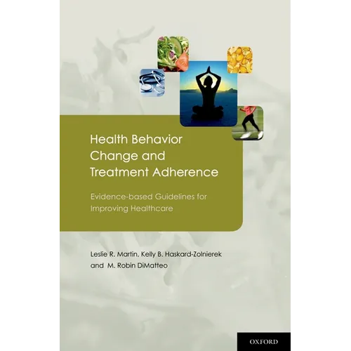 Health Behavior Change and Treatment Adherence: Evidence-Based Guidelines for Improving Healthcare