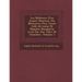 Les Malheurs D'Un Amant Heureux: Ou, Memoires D'Un Jeune Aide-de-Camp de Napol on Bonaparte Crits Par Son Valet de Chambre, Volume 1