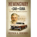 Hemingway A Car and Cuba: Mystery of the Hidden Manuscript