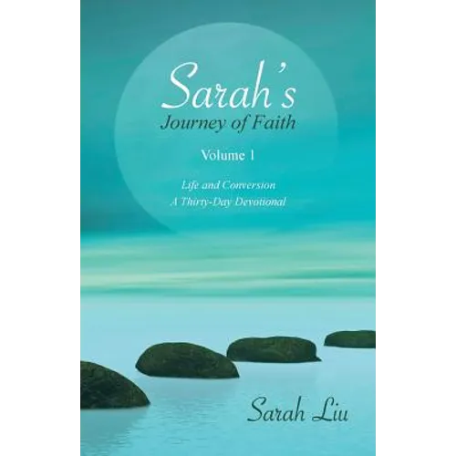 Sarah's Journey of Faith: Volume 1: Life and Conversion-A Thirty-Day Devotional