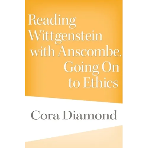 Reading Wittgenstein with Anscombe, Going on to Ethics