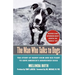 The Man Who Talks to Dogs: The Story of Randy Grim and His Fight to Save America's Abandoned Dogs