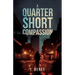 A Quarter Short Compassion