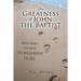 The Greatness of John the Baptist