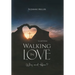 Walking In Love: Why and How?