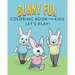Bunny Fun Coloring Book for Kids: Let's Play!