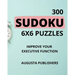 300 SUDOKU 6 x 6 Puzzles - Improve Your Executive Function