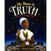 My Name Is Truth: The Life of Sojourner Truth