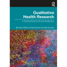 Qualitative Health Research: A Practical Guide for Clinical Practitioners
