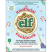 The Unofficial Elf Cookbook: From Buddy's Breakfast Spaghetti to the World's Best Cup of Coffee, Tasty Treats Inspired by a Holiday Classic