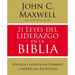 21 Leyes del Liderazgo En La Biblia: Aprenda a Liderar de Los Hombres Y Mujeres de Las Escrituras