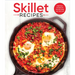 Skillet Recipes: Delicious Recipes for the Pan That Can Do It All