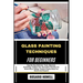 Glass Painting Techniques for Beginners: Step-By-Step Methods, Tools, Materials, Enameling, Outliner Use, Decorative Finishes For Home Décor Gifting,