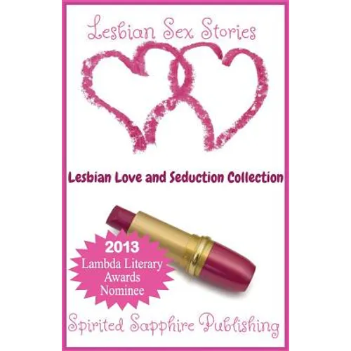 Lesbian Sex Stories: Lesbian Love and Seduction Collection: Lesbian Sex Stories - Lesbian Erotica