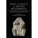 Birds and Beasts of Ancient Mesoamerica: Animal Symbolism in the Postclassic Period