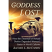 Goddess Lost: How the Downfall of Female Deities Degraded Women's Status in World Cultures
