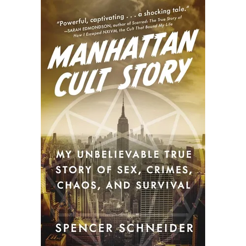 Manhattan Cult Story: My Unbelievable True Story of Sex, Crimes, Chaos, and Survival