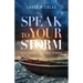 Speak to Your Storm: Transforming Storms into Triumphs