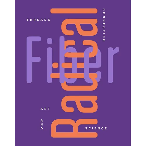 Radical Fiber: Threads Connecting Art and Science