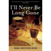 I'll Never Be Long Gone