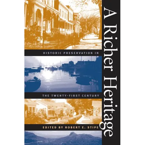 A Richer Heritage: Historic Preservation in the Twenty-First Century