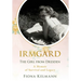 Irmgard: The Girl from Dresden. A Memoir of Survival and Legacy