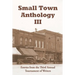 Small Town Anthology III: Entries from the Third Annual Tournament of Writers