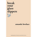 Break Your Glass Slippers