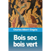 Bois sec bois vert