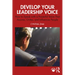 Develop Your Leadership Voice: How to Speak with a Powerful Voice that Assures, Unites, and Influences People