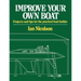 Improve Your Own Boat: Projects and Tips for the Practical Boat Builder