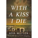 With a Kiss I Die