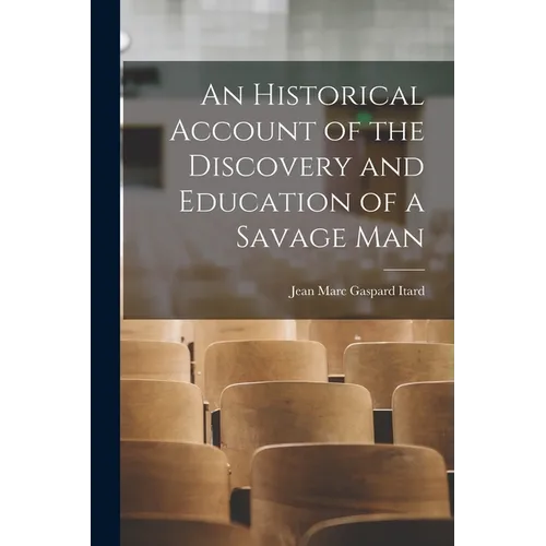 An Historical Account of the Discovery and Education of a Savage Man