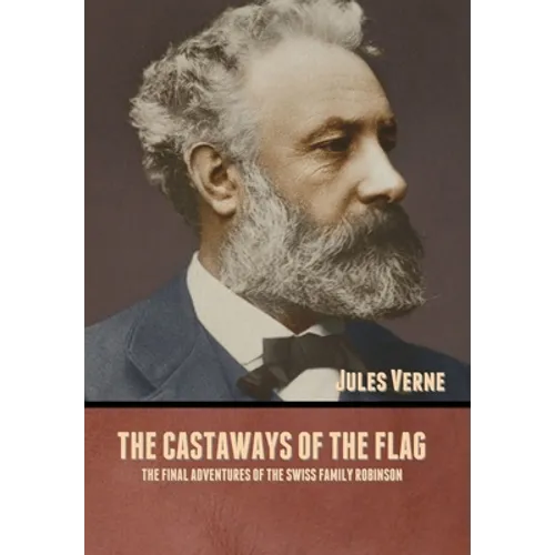 The Castaways of the Flag: The Final Adventures of the Swiss Family Robinson