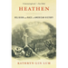 Heathen: Religion and Race in American History