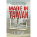 Made in Taiwan: A Naïve American's Chaotic Journey to Manhood in an Exotic Culture During Radical Times