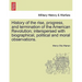 History of the Rise, Progress, and Termination of the American Revolution; Interspersed with Biographical, Political and Moral Observations. Vol. I