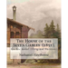 The House of the Seven Gables (1851). By: Nathaniel Hawthorne: Gothic novel (Original Version)