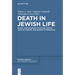Death in Jewish Life: Burial and Mourning Customs Among Jews of Europe and Nearby Communities