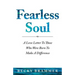 Fearless Soul: A Love Letter To Those Who Were Born To Make A Difference