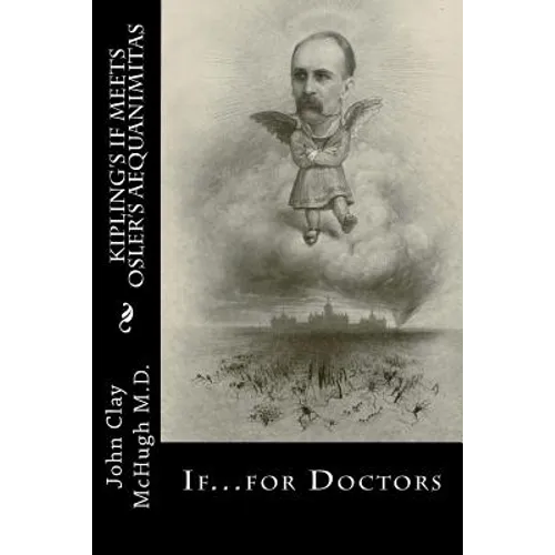 Kipling's If Meets Osler's Aequanimitas: Nineteenth Century Virtues for the Modern Day Physician