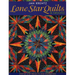 Lone Star Quilts & Beyond: Step-By-Step Projects and Inspiration