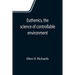 Euthenics, the science of controllable environment; A plea for better living conditions as a first step toward higher human efficiency