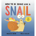 How to Be Brave Like a Snail