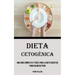 Dieta Cetogénica: Una Guía Completa Y Fácil Para La Dieta Recetas para bajar de peso