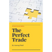 The Perfect Trade: Options Made Simple: A Beginner's Guide to Profitable Options Trading