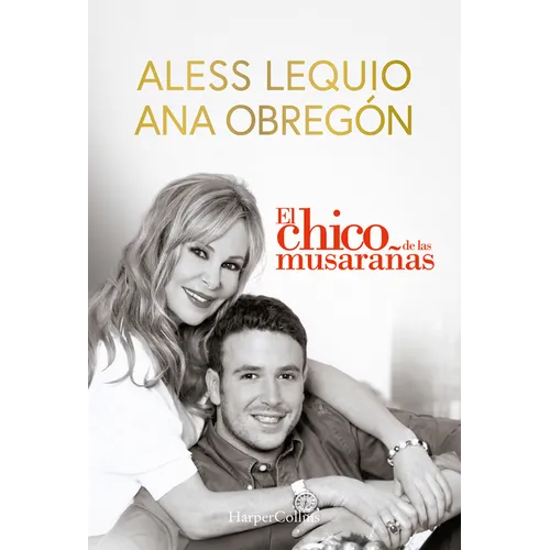 El Chico de Las Musarañas (the Shrewmouse Boy - Spanish Edition): The Most Beautiful Proof of Love from a Mother, a Moving Story That Will Overwhelm a