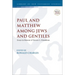 Paul and Matthew Among Jews and Gentiles: Essays in Honour of Terence L. Donaldson