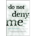 Do Not Deny Me